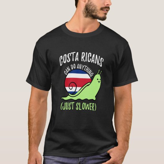 Costa Ricans Can Do Anything Just Slower Costa Ric T-Shirt (Vorderseite)