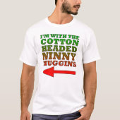 Cotton Headed Ninny Muggins Funny Tshirt (Vorderseite)