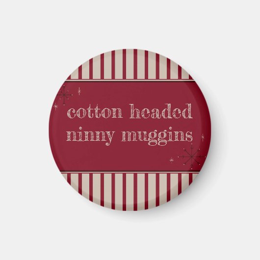 Cotton Headed Ninny Muggins Magnet (Vorne)