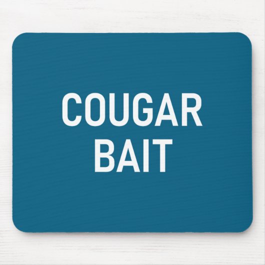 Cougar Bait, Funny, Jokes, Sarcastic Mousepad (Vorne)