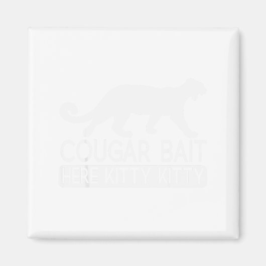 Cougar Bait - Funny Mens Cougar Magnet (Vorne)
