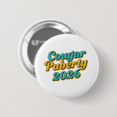 Cougar Pubertät 2026 Retro Menopause Humor Lustig Button (Vorne & Hinten)