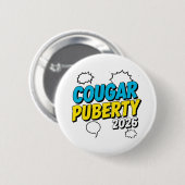 Cougar Puberty 2026 Retro Menopause Humor Funny Button (Vorne & Hinten)