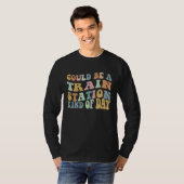 Could Be A Train Station Kind Of Day Train Station T-Shirt (Vorne ganz)
