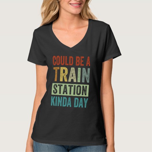 Could Be A Train Station Kinda Day 1 T-Shirt (Vorderseite)