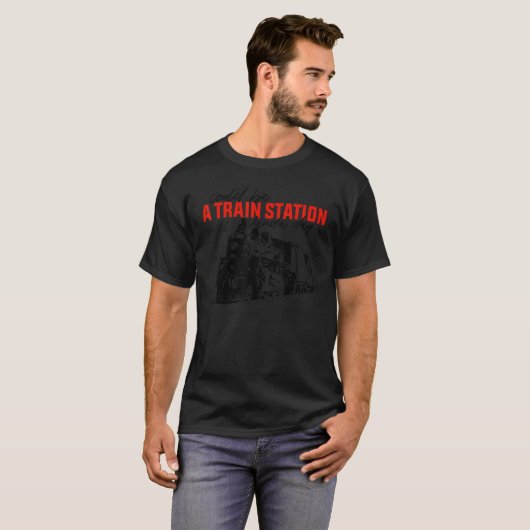 Could Be A Train Station Kinda Day T-Shirt (Vorne ganz)