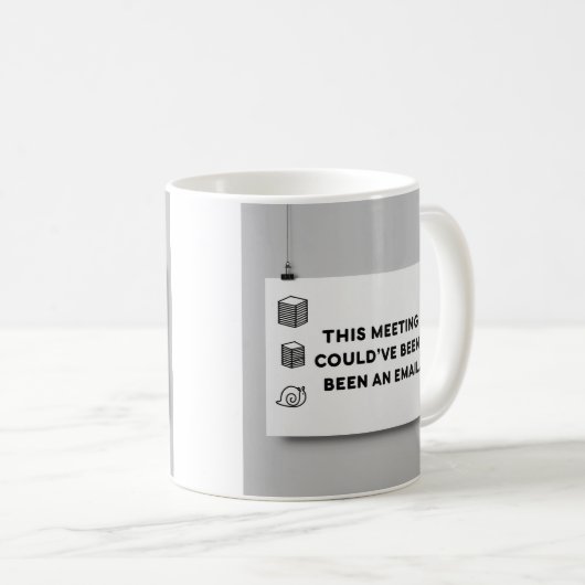 Could’ve Been an Email – Funny Office Mug Design Kaffeetasse (VorderseiteRechts)