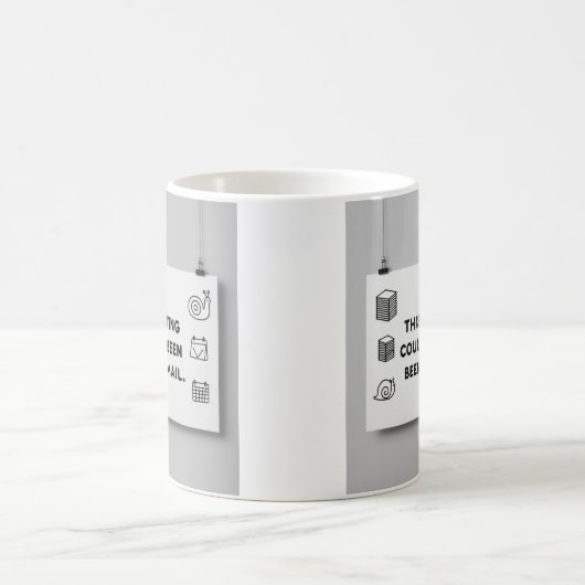 Could’ve Been an Email – Funny Office Mug Design Kaffeetasse (Mittel)