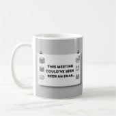 Could’ve Been an Email – Funny Office Mug Design Kaffeetasse (Links)