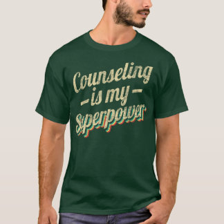 Counseling Is My SuperpowerSchool Counselor Colleg T-Shirt