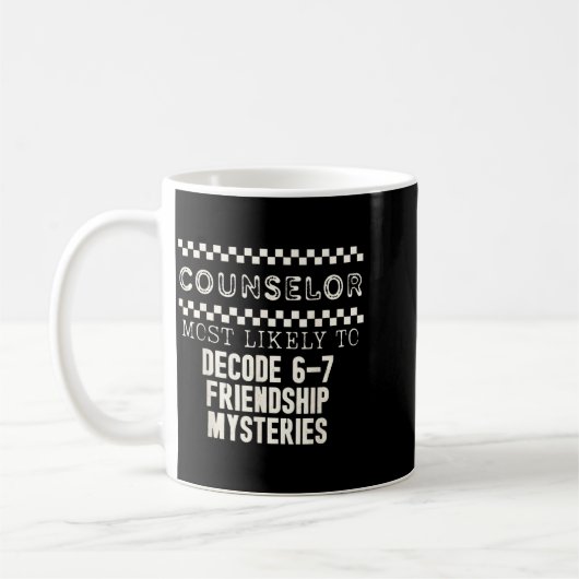 Counselor Most Likely To Decode 6 7 Friendship Mys Kaffeetasse (Links)