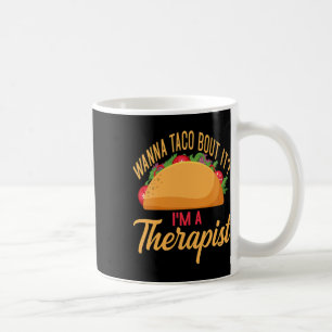 Counselor Taco Lover Wanna Taco Bout It I m Therap Kaffeetasse