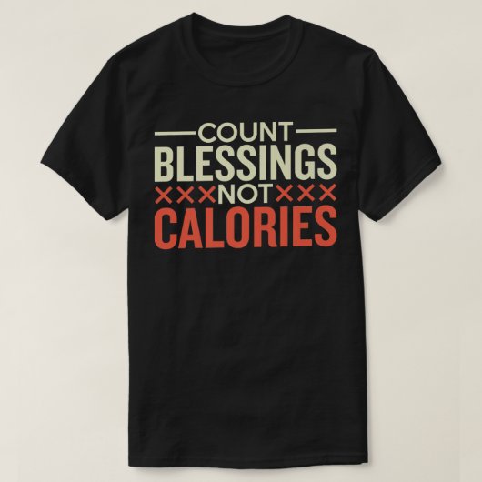 Count Blessings Not Calories Baking T-Shirt (Design vorne)