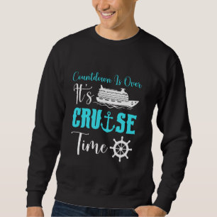 Countdown ist vorbei an Kreuzfahrtzeit, Familienfa Sweatshirt