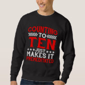 Counting To Ten Just Makes It Premeditated Sweatshirt (Vorderseite)