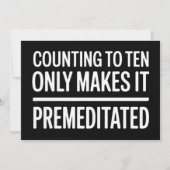 Counting To Ten Only Makes It Premeditated Funny Einladung (Vorderseite)