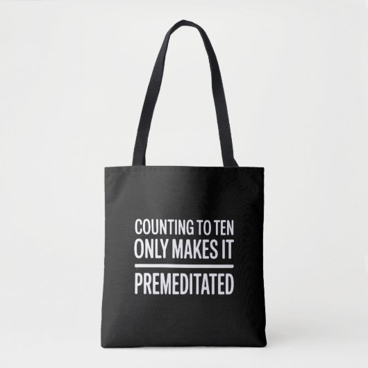 Counting To Ten Only Makes It Premeditated Funny Tasche (Vorderseite)