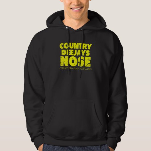 Country Deejays Nose That I'm an Outlaw country m Hoodie (Vorderseite)
