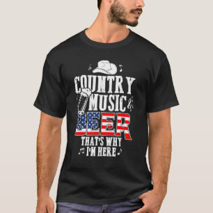 Country Music and Beer Das ist der Grund, warum ic T-Shirt