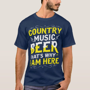Country Music and bier das ist der Grund, warum ic T-Shirt
