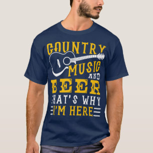 Country Music and bier das ist der Grund, warum ic T-Shirt