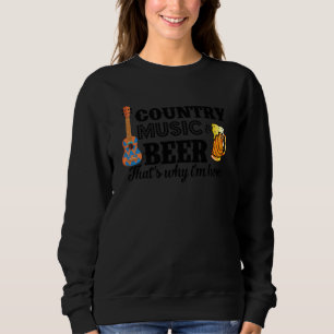 Country Music and Biere, deshalb bin ich hier lust Sweatshirt