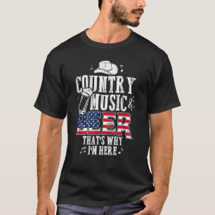 Country Music and Biere, deshalb bin ich hier lust T-Shirt