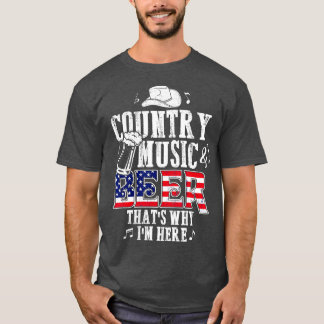 Country Music and Bierhats Warum ich hier gerne bi T-Shirt