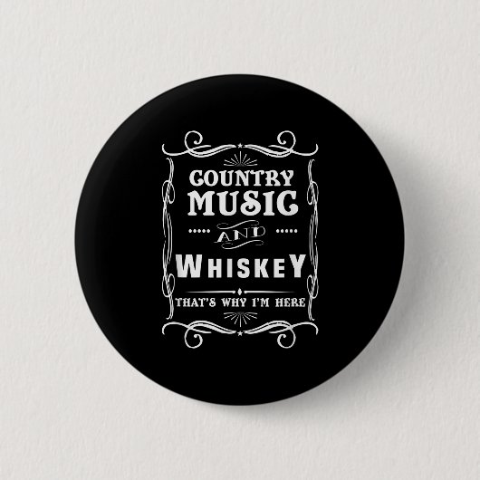 Country Music and Whiskey Das ist, warum ich hier  Button (Vorderseite)