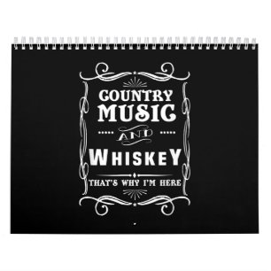 Country Music and Whiskey Das ist, warum ich hier  Kalender