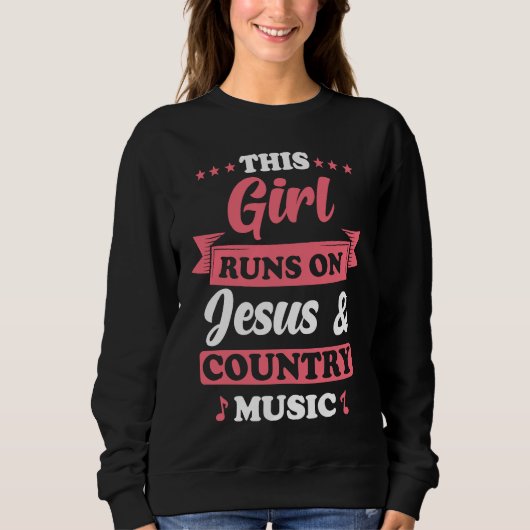 Country Music This Girl runs on Jesus and Country  Sweatshirt (Vorderseite)