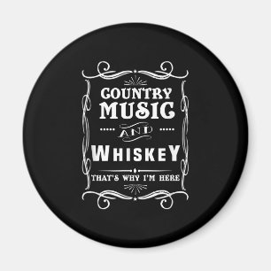 Country-Musik und Whiskey Deshalb bin ich hier Magnet
