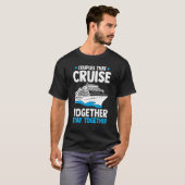Couple Cruising Couples That Cruise Together Stay T-Shirt (Vorne ganz)