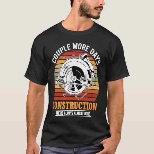 Couple More Days Construction We're Always Almost  T-Shirt (Vorderseite)