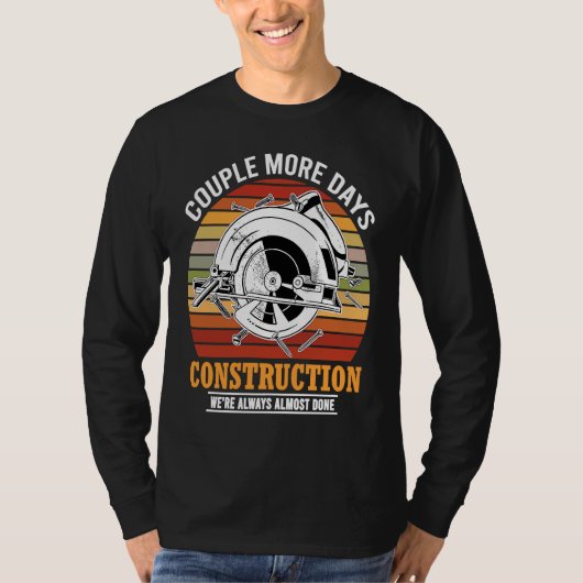 Couple More Days Construction We're Always Almost  T-Shirt (Vorderseite)