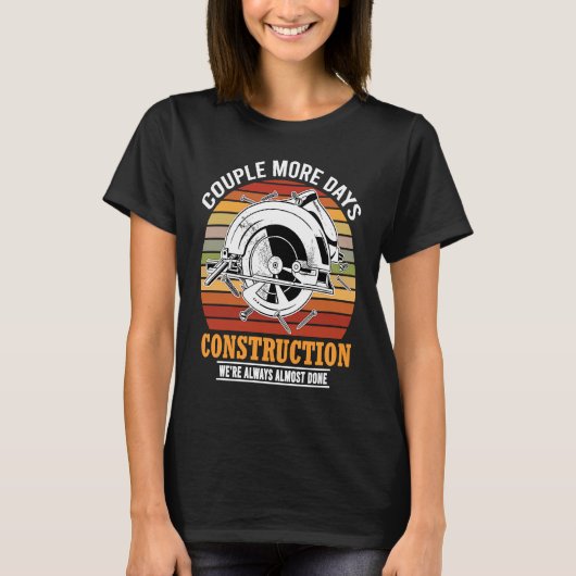 Couple More Days Construction We're Always Almost  T-Shirt (Vorderseite)