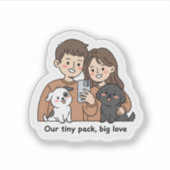 Couple with Pets – Our Tiny Pack Big Love  Aufkleber (Vorderseite)