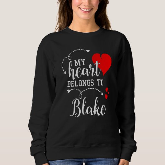 Couples Matching My Heart Belong to Blake My Love Sweatshirt (Vorderseite)