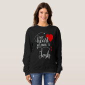 Couples Matching My Heart Belong to Josh My Love Sweatshirt (Vorne ganz)