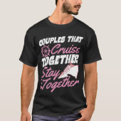 Couples That Cruise Together Stay Together Matchin T-Shirt (Vorderseite)