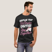 Couples That Cruise Together Stay Together Matchin T-Shirt (Vorne ganz)