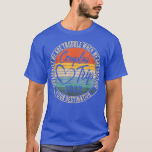 Couple's Trip 2022 Trouble Together Couples Travel T-Shirt