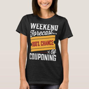 Couponing Rett Weekend Prognose 100 Chance von Cou T-Shirt