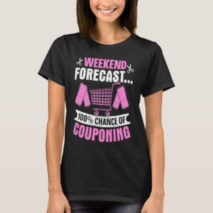 Couponing Rett Weekend Prognose 100 Chance von Cou T-Shirt