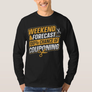 Couponing Rett Weekend Prognose 100 Chance von Cou T-Shirt