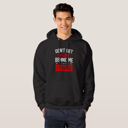 Couponing Save  Don't get behind me in Line I Coup Hoodie (Vorne ganz)