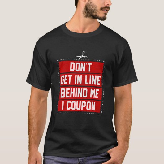 Couponing Save  Don't get behind me in Line I Coup T-Shirt (Vorderseite)