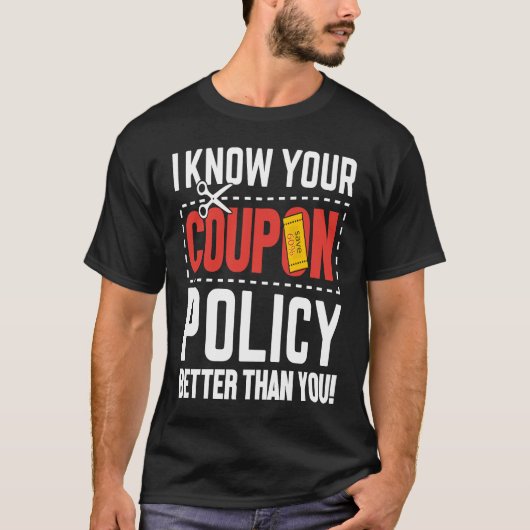 Couponing Save I know You Coupon Policy Better th T-Shirt (Vorderseite)