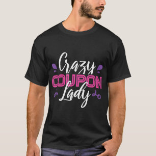 Coupons Couponing Crazy Coupon Lady T-Shirt