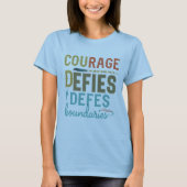 Courage Defides Boundries T-Shirt (Vorderseite)